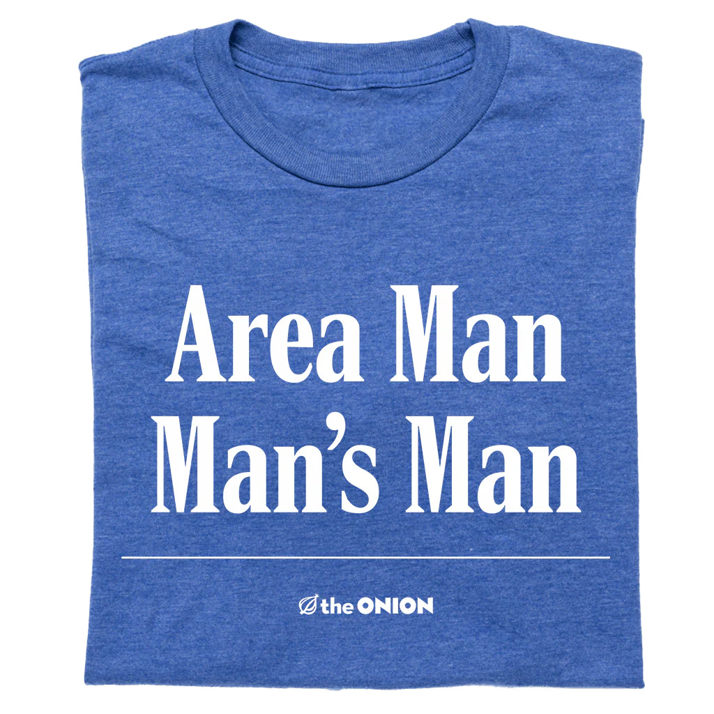 Area Man's Man T-Shirt