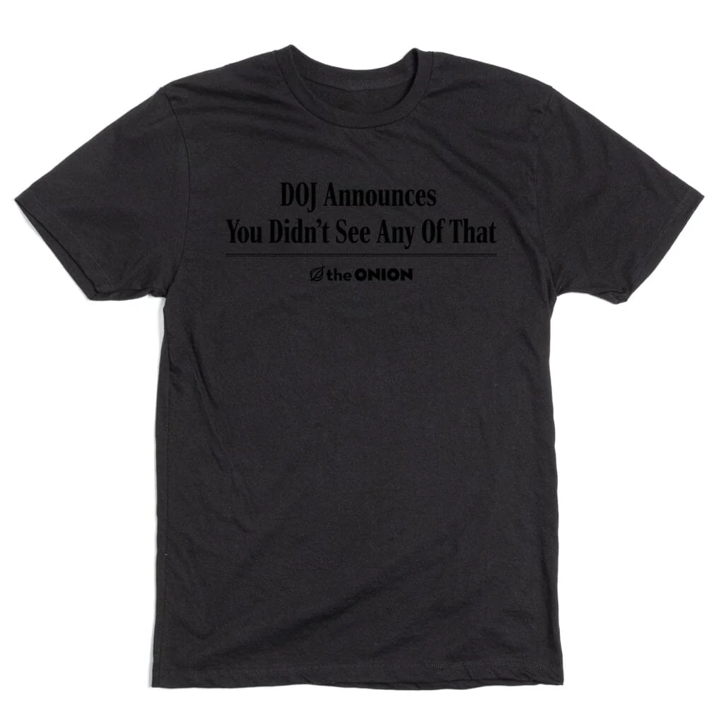 'DOJ Announces You Didn't See Any Of That' T-Shirt - Image 2